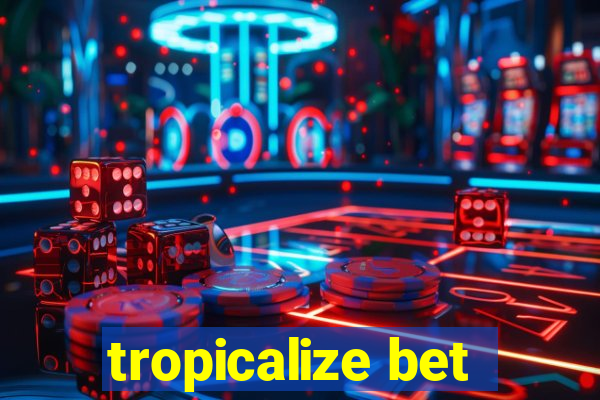 tropicalize bet